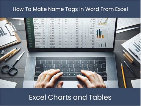 how to print name tags from excel and why it's important to keep your workspace organized